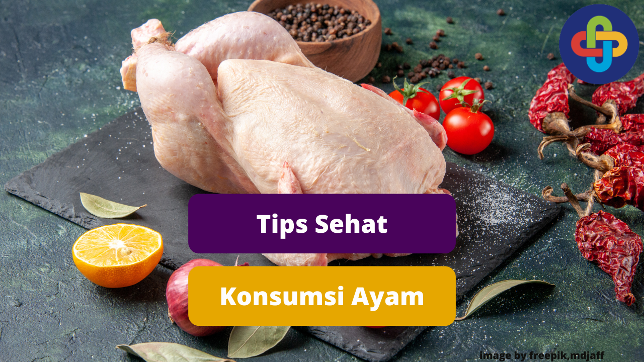 Tips Konsumsi Ayam Yang Sehat